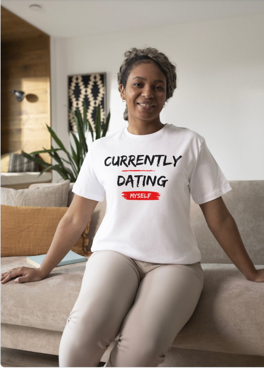 Currently Dating Myself unisex t-Shirt